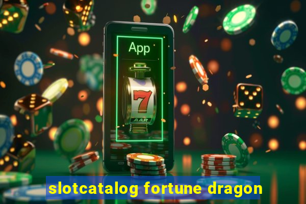 slotcatalog fortune dragon